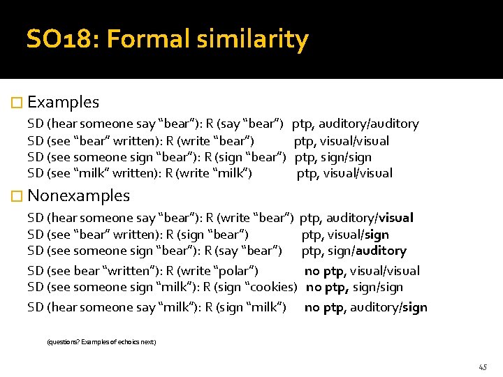 SO 18: Formal similarity � Examples SD (hear someone say “bear”): R (say “bear”)