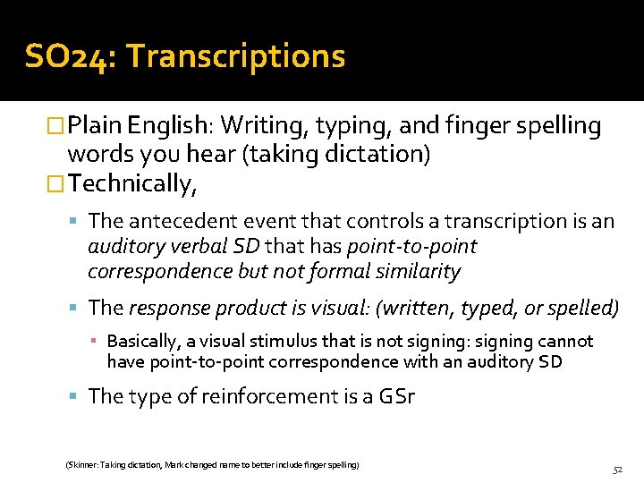 SO 24: Transcriptions �Plain English: Writing, typing, and finger spelling words you hear (taking