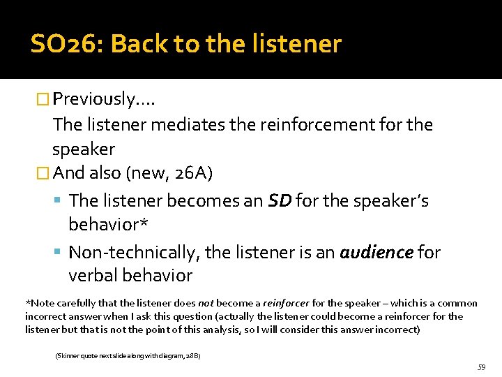 SO 26: Back to the listener � Previously…. The listener mediates the reinforcement for
