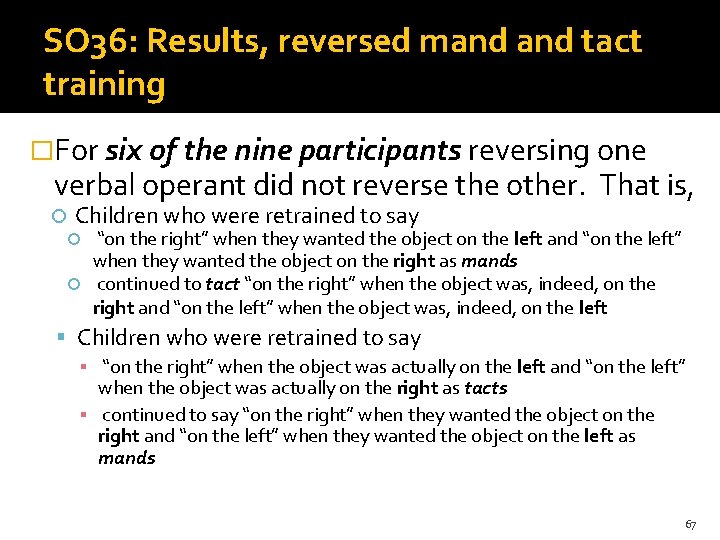 SO 36: Results, reversed mand tact training �For six of the nine participants reversing