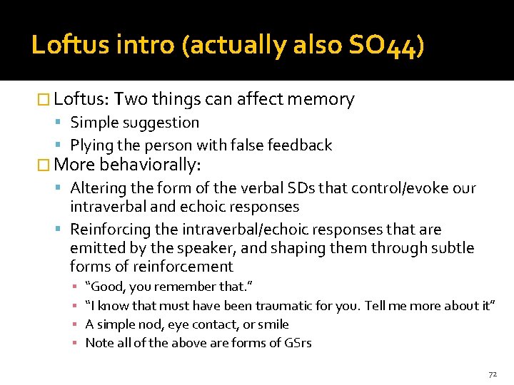 Loftus intro (actually also SO 44) � Loftus: Two things can affect memory Simple