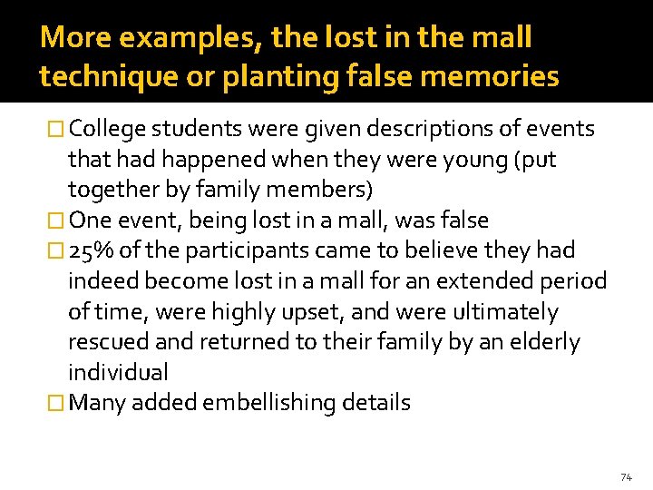 More examples, the lost in the mall technique or planting false memories � College