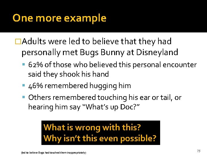 One more example �Adults were led to believe that they had personally met Bugs