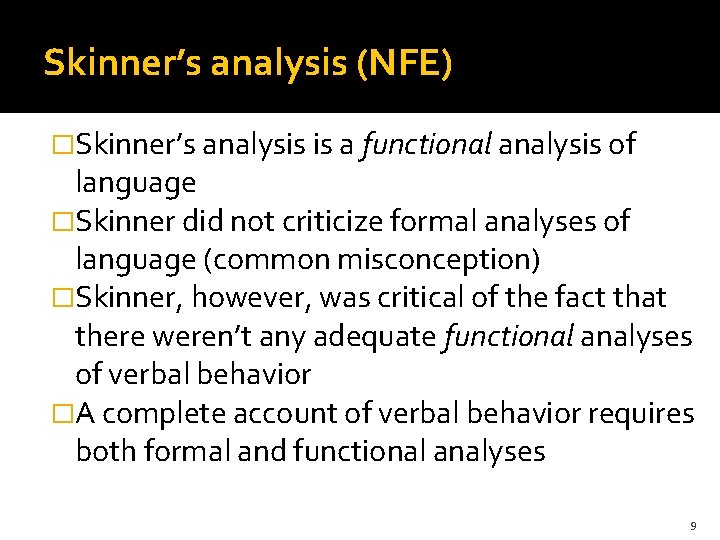 Skinner’s analysis (NFE) �Skinner’s analysis is a functional analysis of language �Skinner did not