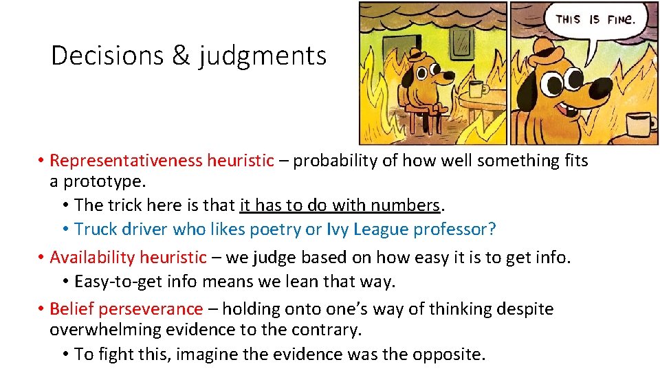 Decisions & judgments • Representativeness heuristic – probability of how well something fits a