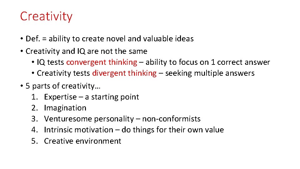 Creativity • Def. = ability to create novel and valuable ideas • Creativity and