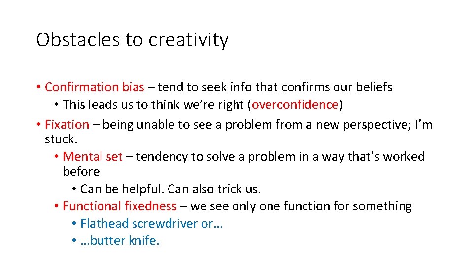 Obstacles to creativity • Confirmation bias – tend to seek info that confirms our