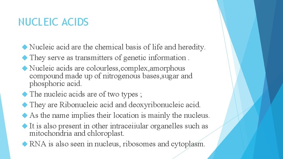 NUCLEIC ACIDS Nucleic acid are the chemical basis of life and heredity. They serve