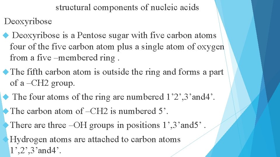 structural components of nucleic acids Deoxyribose is a Pentose sugar with five carbon atoms