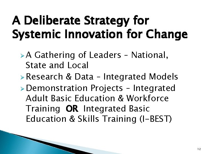 A Deliberate Strategy for Systemic Innovation for Change ØA Gathering of Leaders – National,