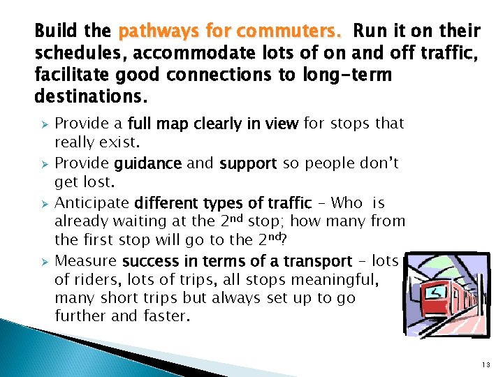 Build the pathways for commuters. Run it on their schedules, accommodate lots of on