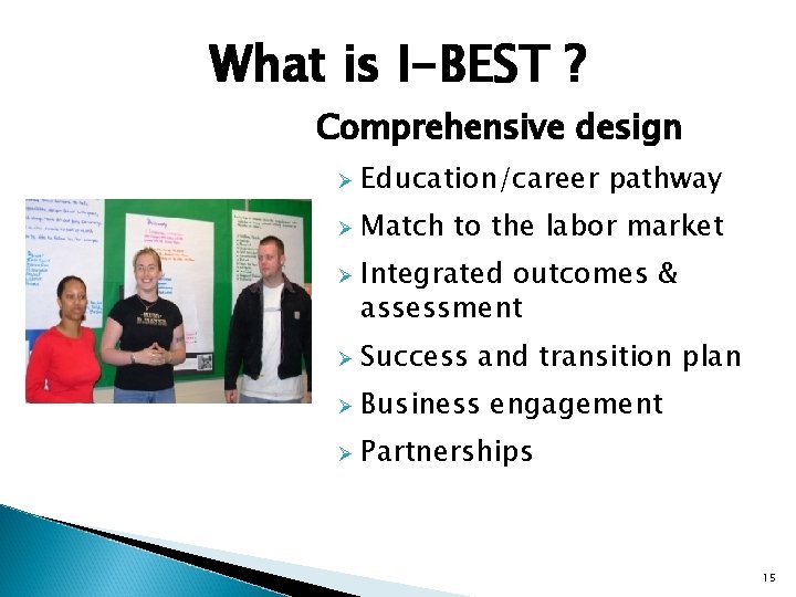 What is I-BEST ? Comprehensive design Ø Education/career pathway Ø Match to the labor