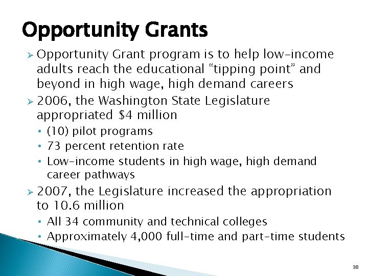 Opportunity Grants Opportunity Grant program is to help low-income adults reach the educational “tipping