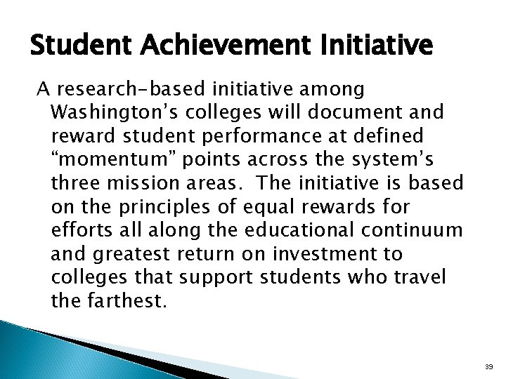 Student Achievement Initiative A research-based initiative among Washington’s colleges will document and reward student