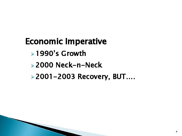 Economic Imperative Ø 1990’s Ø 2000 Growth Neck-n-Neck Ø 2001 -2003 Recovery, BUT…. 4