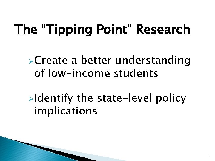 The “Tipping Point” Research ØCreate a better understanding of low-income students ØIdentify the state-level