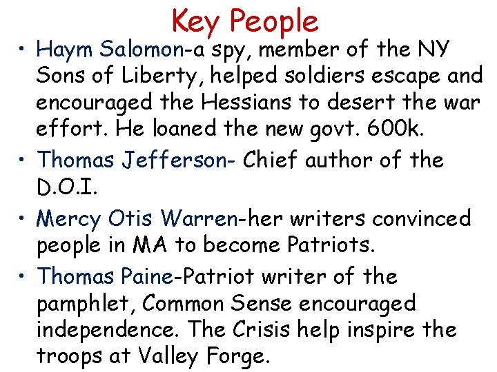 Key People • Haym Salomon-a spy, member of the NY Sons of Liberty, helped