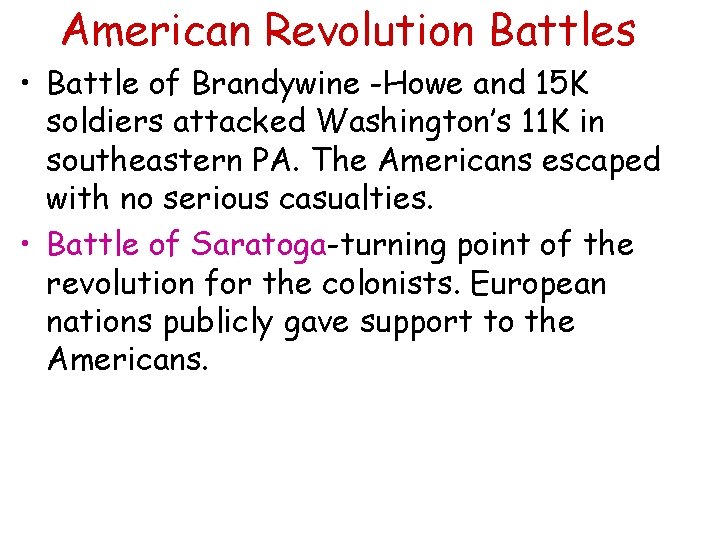 American Revolution Battles • Battle of Brandywine -Howe and 15 K soldiers attacked Washington’s