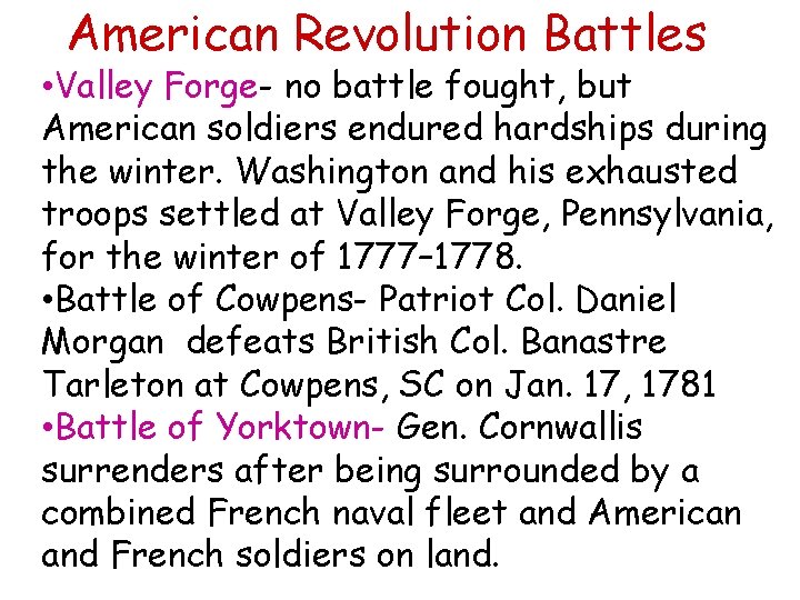 American Revolution Battles • Valley Forge- no battle fought, but American soldiers endured hardships