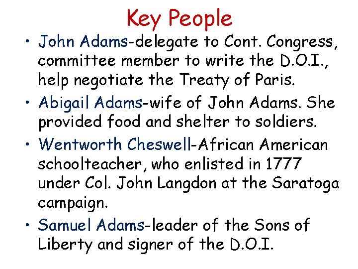 Key People • John Adams-delegate to Cont. Congress, committee member to write the D.