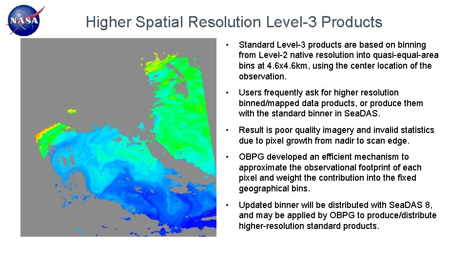 Higher Spatial Resolution Level-3 Products • Standard Level-3 products are based on binning from