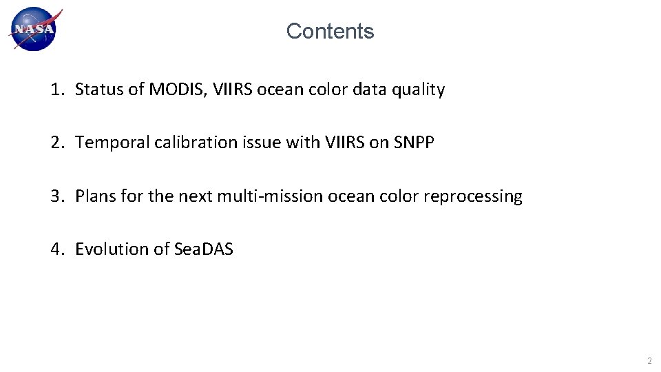 Contents 1. Status of MODIS, VIIRS ocean color data quality 2. Temporal calibration issue