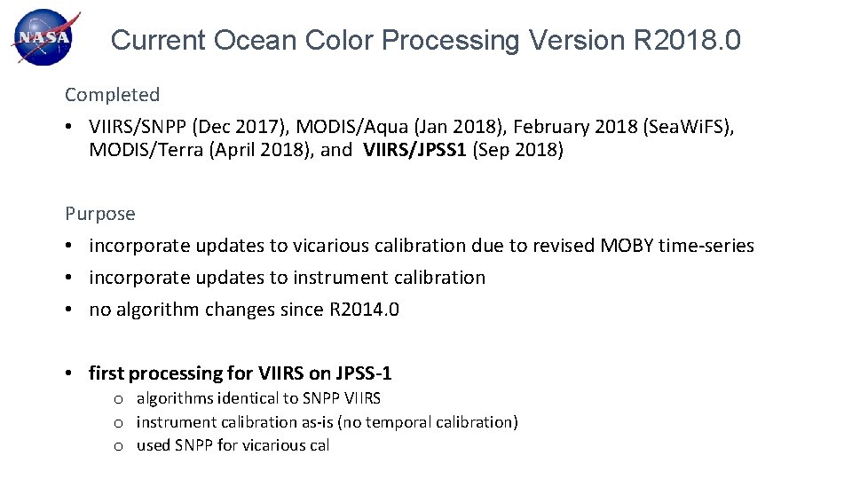 Current Ocean Color Processing Version R 2018. 0 Completed • VIIRS/SNPP (Dec 2017), MODIS/Aqua