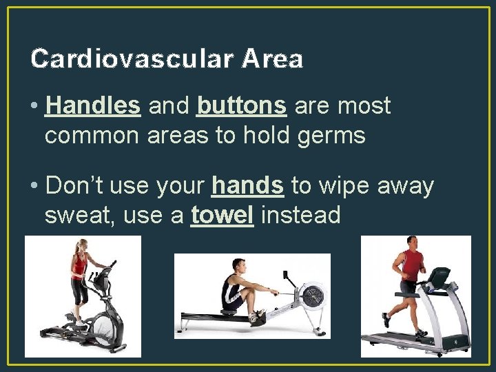 Cardiovascular Area • Handles and buttons are most common areas to hold germs •
