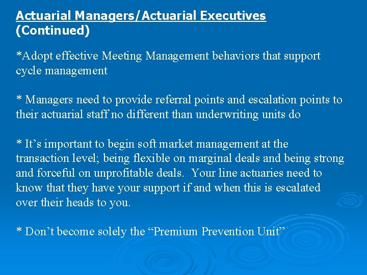 Actuarial Managers/Actuarial Executives (Continued) *Adopt effective Meeting Management behaviors that support cycle management *