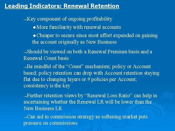 Leading Indicators: Renewal Retention →Key component of ongoing profitability ¨More familiarity with renewal accounts