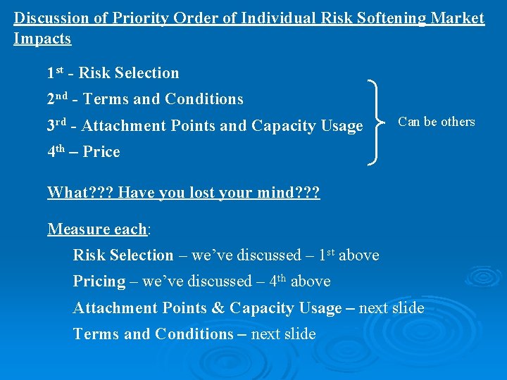 Discussion of Priority Order of Individual Risk Softening Market Impacts 1 st - Risk