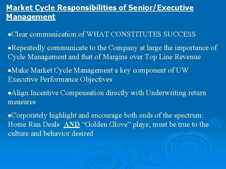 Market Cycle Responsibilities of Senior/Executive Management Clear communication of WHAT CONSTITUTES SUCCESS Repeatedly communicate