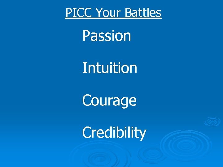 PICC Your Battles Passion Intuition Courage Credibility 