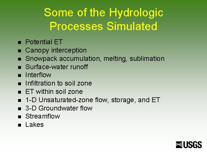Some of the Hydrologic Processes Simulated n n n Potential ET Canopy interception Snowpack