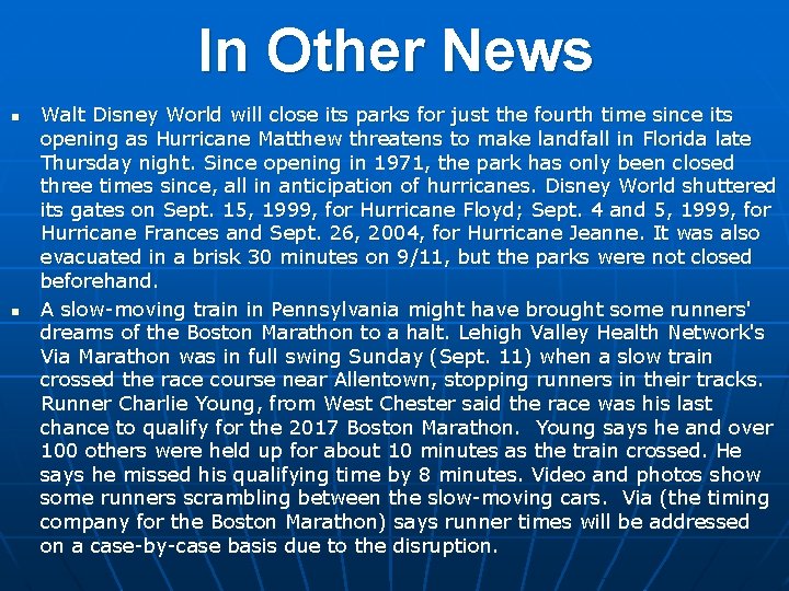 In Other News n n Walt Disney World will close its parks for just