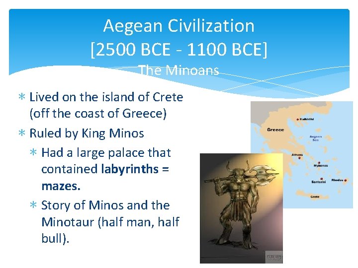 Aegean Civilization [2500 BCE - 1100 BCE] The Minoans ∗ Lived on the island