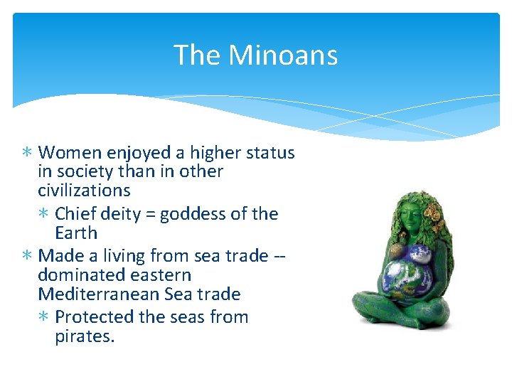 The Minoans ∗ Women enjoyed a higher status in society than in other civilizations