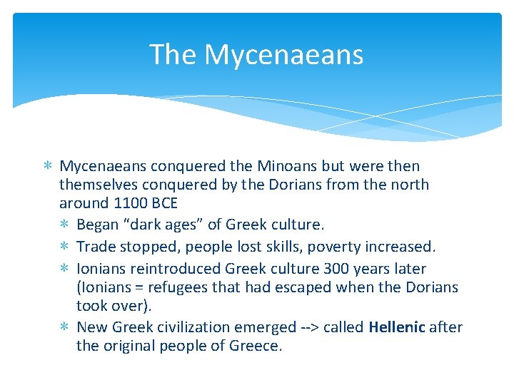 The Mycenaeans ∗ Mycenaeans conquered the Minoans but were then themselves conquered by the