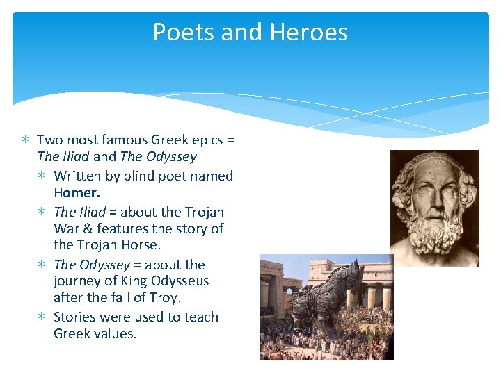 Poets and Heroes ∗ Two most famous Greek epics = The Iliad and The