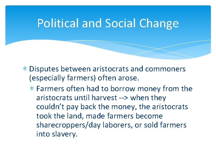 Political and Social Change ∗ Disputes between aristocrats and commoners (especially farmers) often arose.