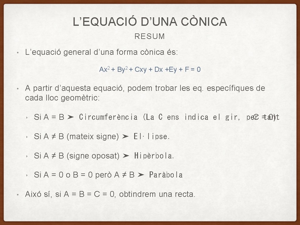 L’EQUACIÓ D’UNA CÒNICA RESUM • L’equació general d’una forma cònica és: Ax 2 +