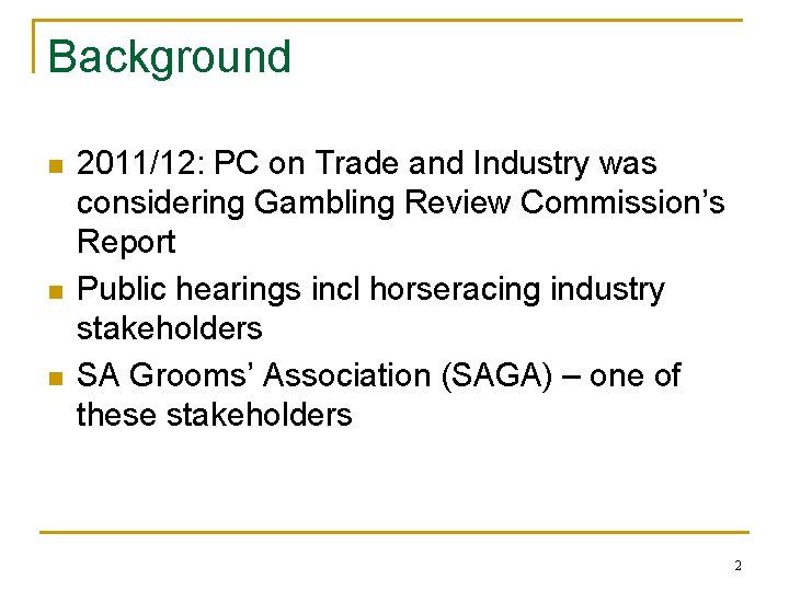 Background n n n 2011/12: PC on Trade and Industry was considering Gambling Review