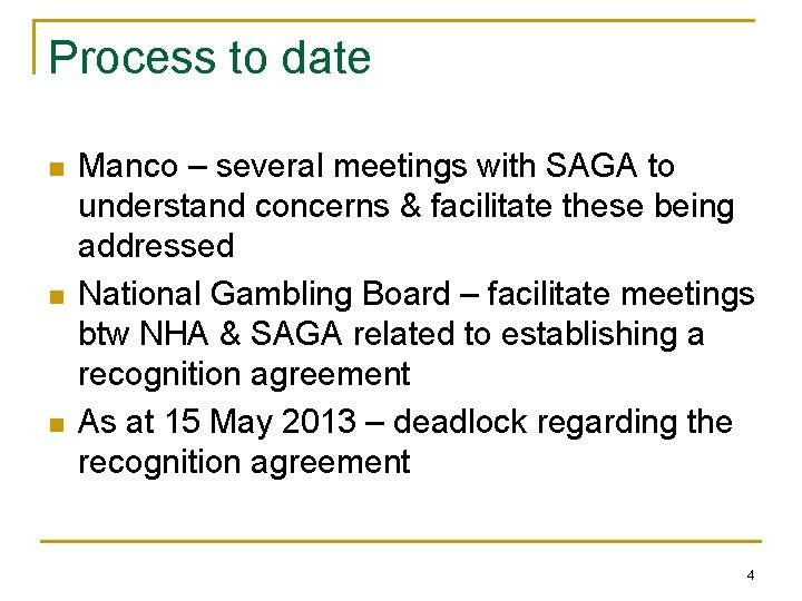 Process to date n n n Manco – several meetings with SAGA to understand
