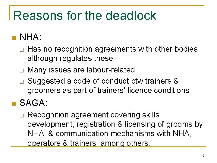 Reasons for the deadlock n NHA: q q q n Has no recognition agreements