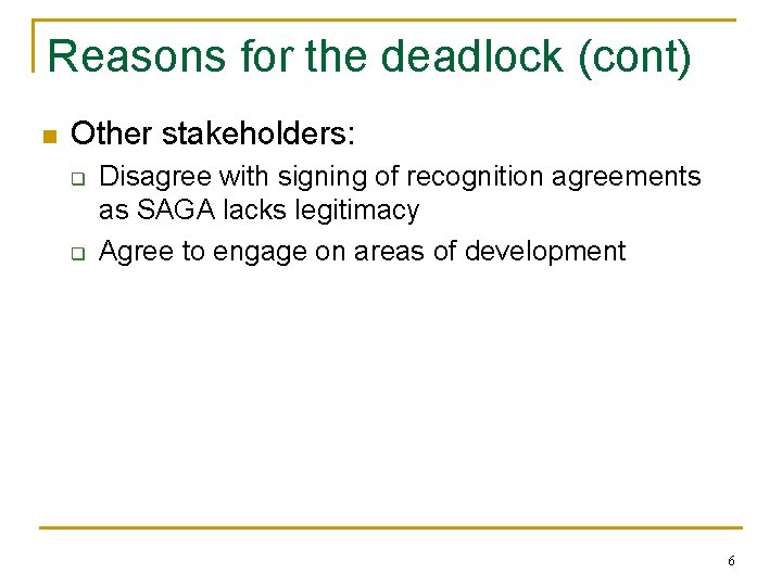 Reasons for the deadlock (cont) n Other stakeholders: q q Disagree with signing of