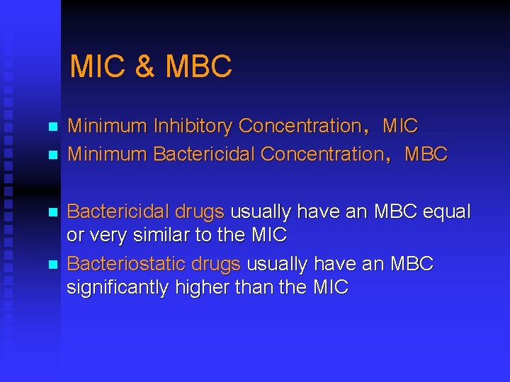 MIC & MBC n n Minimum Inhibitory Concentration，MIC Minimum Bactericidal Concentration，MBC Bactericidal drugs usually