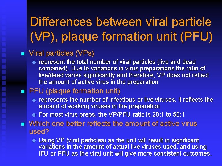 Differences between viral particle (VP), plaque formation unit (PFU) n Viral particles (VPs) u