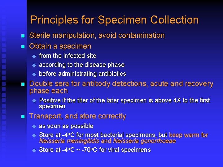 Principles for Specimen Collection n n Sterile manipulation, avoid contamination Obtain a specimen u