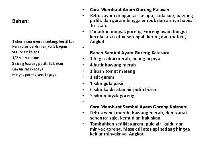 Bahan: • • • 1 ekor ayam ukuran sedang, bersihkan kemudian belah menjadi 2