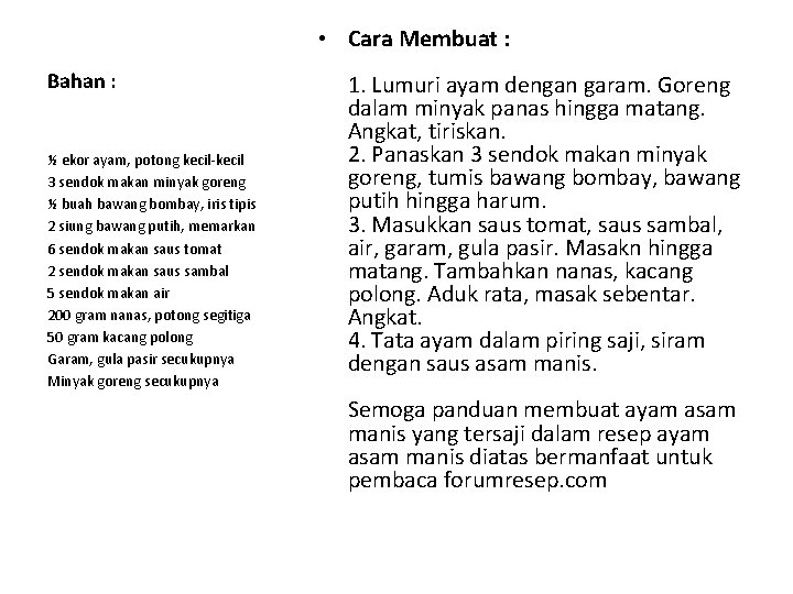  • Cara Membuat : Bahan : ½ ekor ayam, potong kecil-kecil 3 sendok